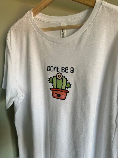 Don't be a Cactus  Unisex T-shirt